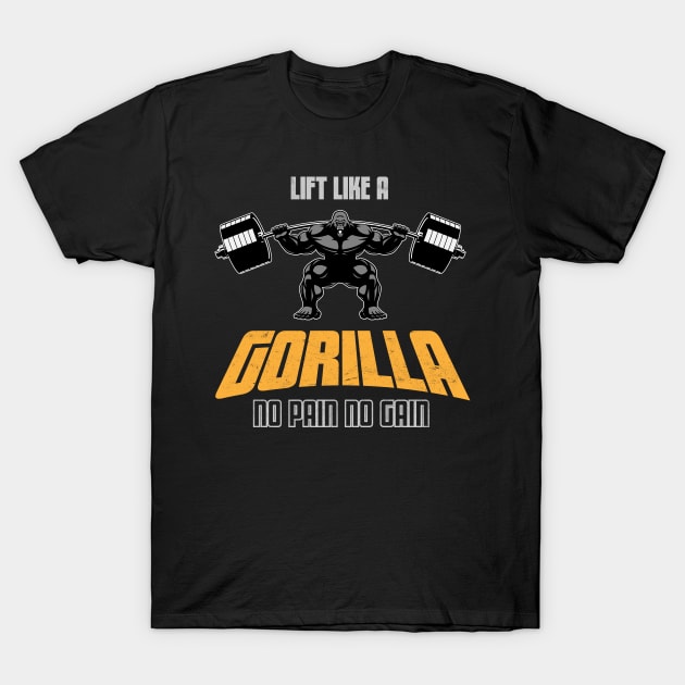 Lift Like A Gorilla T-Shirt by NineBlack